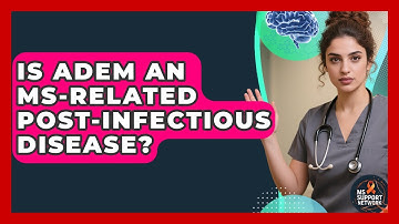 Is ADEM An MS-related Post-infectious Disease? - MS Support Network