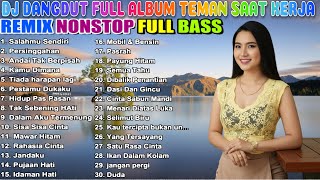 DJ DANGDUT NOSTALGIA 80,90AN ⚡ Paling Enak Didengar Saat Kerja Bikin Semangat 🔥 VOL 54