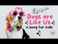 🎵 A Kids Song About Dogs 🎵 | A Lot Like You: Dogs