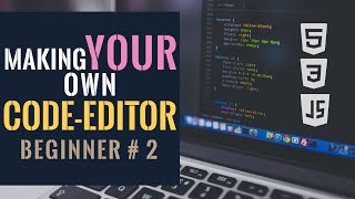 Making our own code editor coding: HTML/CSS/JS # 2{Beginner}