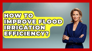 How To Improve Flood Irrigation Efficiency? - Weather Watchdog