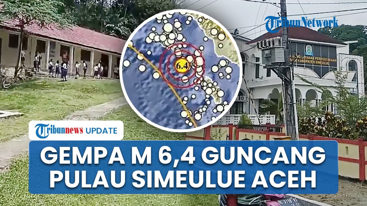 Detik-detik Gempa M 6,4 Guncang Pulau Simeulue Aceh hingga Warga Panik, BMKG: Tak Berpotensi Tsunami