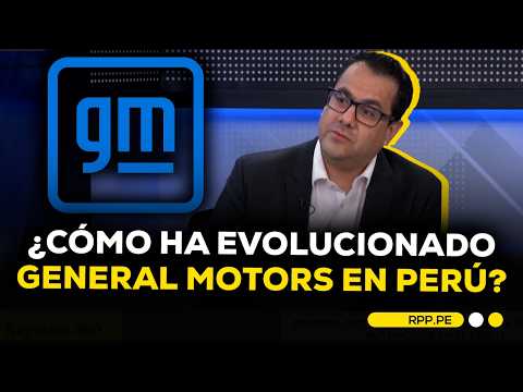 Diego Novoa analyzes the evolution of General Motors in the Peruvian market