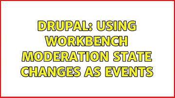 Drupal: Using Workbench Moderation state changes as events (2 Solutions!!)