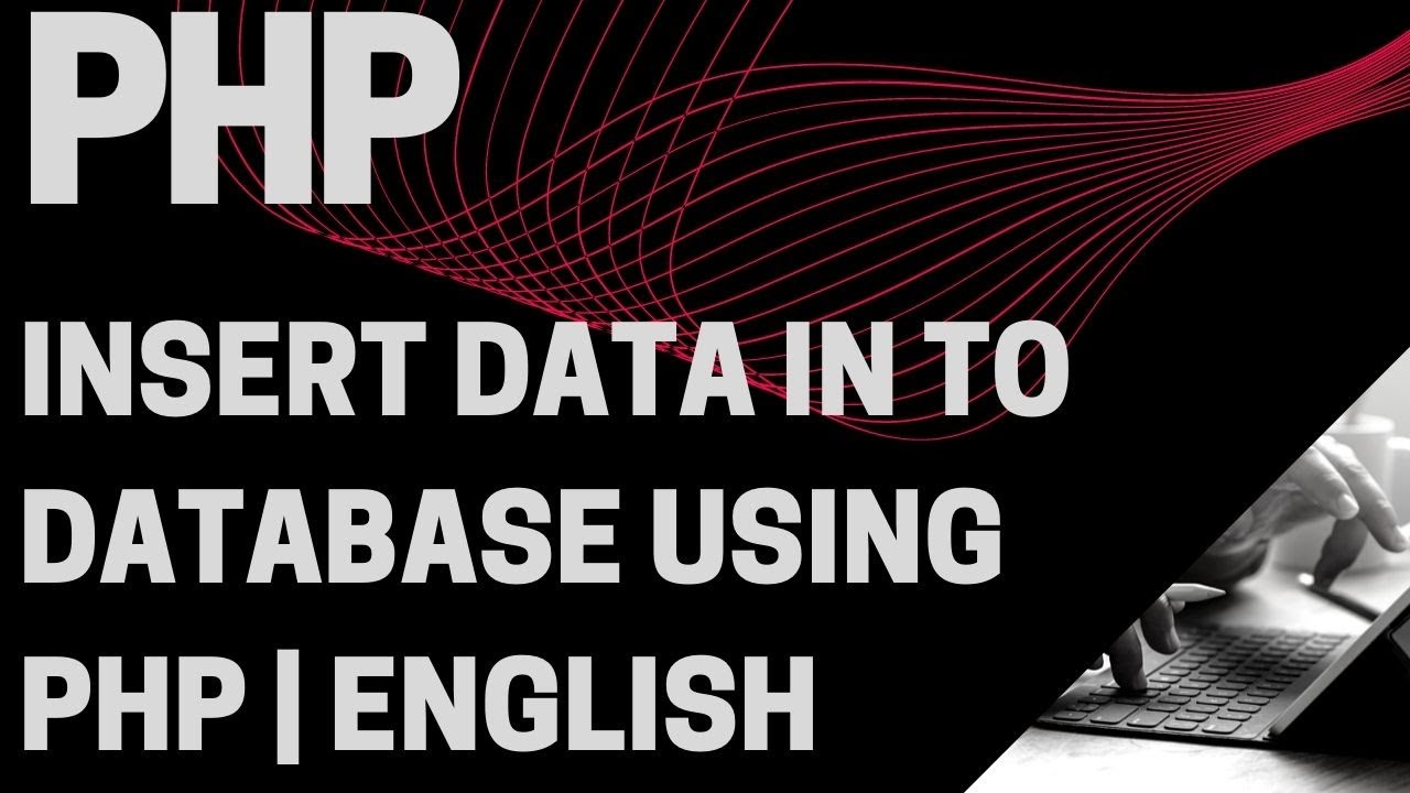 PHP | Insert Data in to Database using PHP | English - YouTube