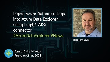 Ingest Azure Databricks logs into Azure Data Explorer... - Azure Daily Minute Podcast - 21-FEB-2023