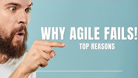 Top reasons why Agile fails