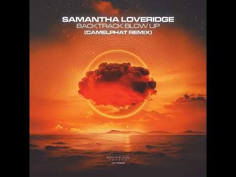 Samantha Loveridge - Backtrack Blow Up / CamelPhat Remix [When Stars Align]