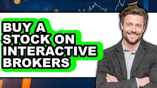 How to Buy a Stock on Interactive Brokers (Easy Method)