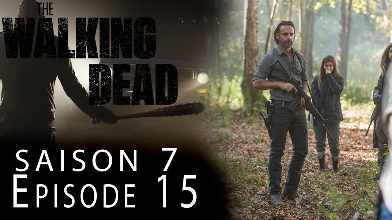 Fear The Walking Dead Saison 7 Episode 15 THE WALKING DEAD Saison 7 Épisode 15 : Avis 100% Spoil - YouTube