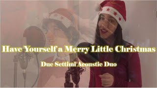 Have Yourself a Merry Little Christmas - Acoustic Duo Piano Cover