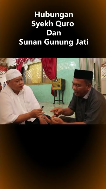 MENELUSURI HUBUNGAN SYEKH QURO, SUNAN GUNUNG JATI DAN WALI SONGO