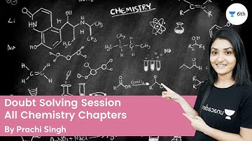 Doubt Solving Session | All Chemistry Chapters | Science | Unacademy 6th | Prachi Singh