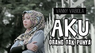 AKU ORANG TAK PUNYA -  VANNY VABIOLA (Official Music Video)
