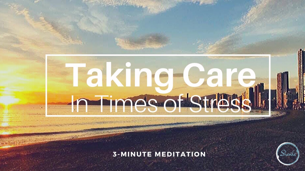 Taking Care in times of Stress | 3-minute Meditation