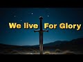 We Live For Glory 