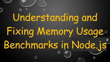 Understanding and Fixing Memory Usage Benchmarks in Node.js
