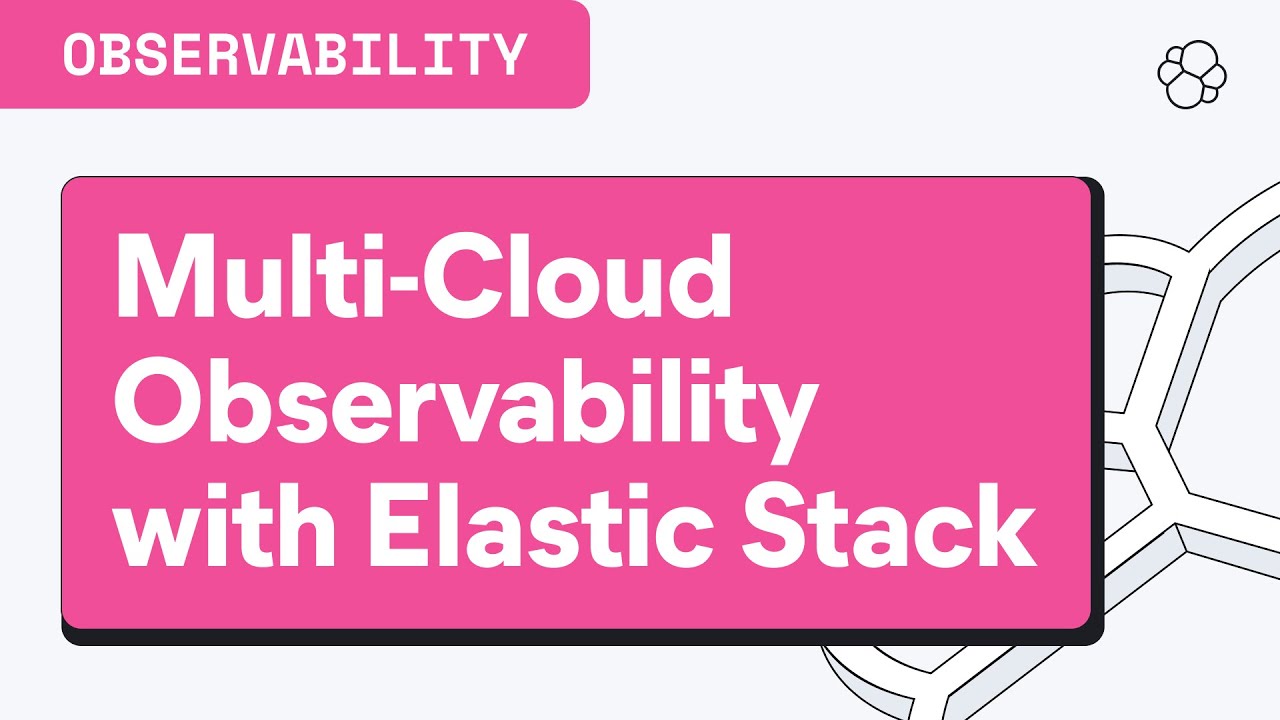 Implementing Multi-Cloud Observability using the Elastic Stack - YouTube