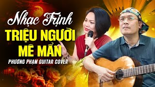 LK Nhạc Trịnh Cover Guitar - TRIỆU NGƯỜI MÊ MẨN - Còn Tuổi Nào Cho Em | Phương Phạm, Thanh Hà,..