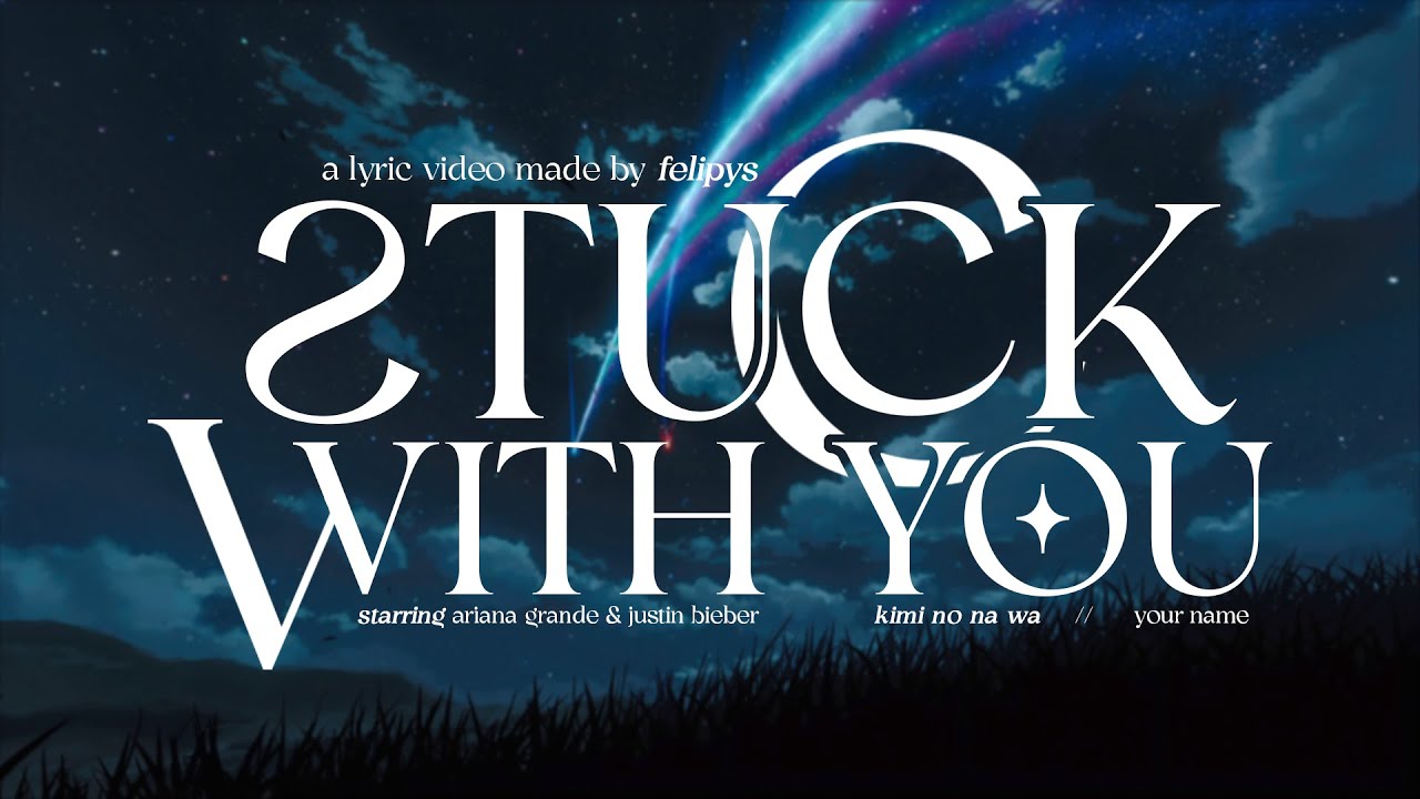 STUCK WITH U // LYRIC VIDEO [Your Name]