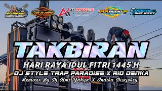 DJ TAKBIRAN STYLE TRAP PARADISE X RIO DENKA VIRAL TERBARU