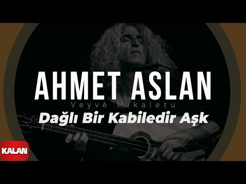 Ahmet Aslan - Dağlı Bir Kabiledir Aşk [ Veyvê Mıkaletu (Meleklerin Dansı) © 2007 Kalan Müzik ]