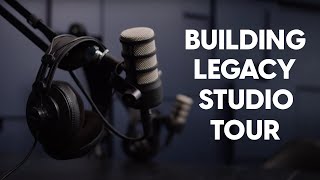 Building Legacy Studio Tour | Podcast Studio
