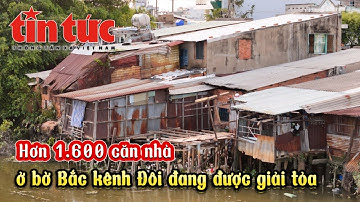 Hơn 1.600 căn nhà trong dự án cải tạo bờ Bắc kênh Đôi đang được giải tỏa | Báo Tin tức