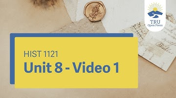 HIST 1121 - Unit 8 - Video 1