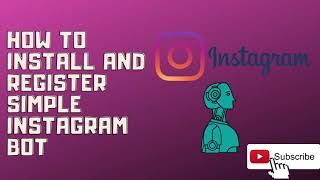 How to Install and Register Simple Instagram Bot | 2020 screenshot 5