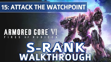 Armored Core 6 (VI) - Mission 15: Attack the Watchpoint S Rank Walkthrough