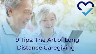 9 Tips: The Art of Long Distance Caregiving