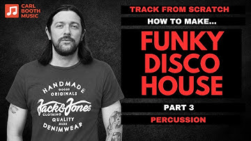 Track From Scratch - How To Make Funky Disco House - Part 3 - Percussion