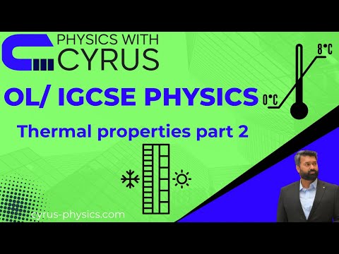 Thermal properties of matter Part 2|| Olevel 5054|| IGCSE 0625