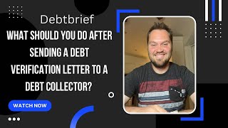 What should you do after sending a debt collector a debt verification letter?