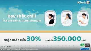 Bay thật chill - Trả bill trên K PLUS Vietnam