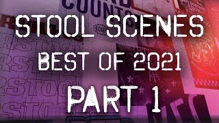 Stool Scenes Best of 2021 Part 1 of 2