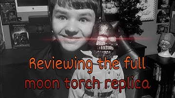 REVIEWING THE FULL MOON TORCH REPLICA!