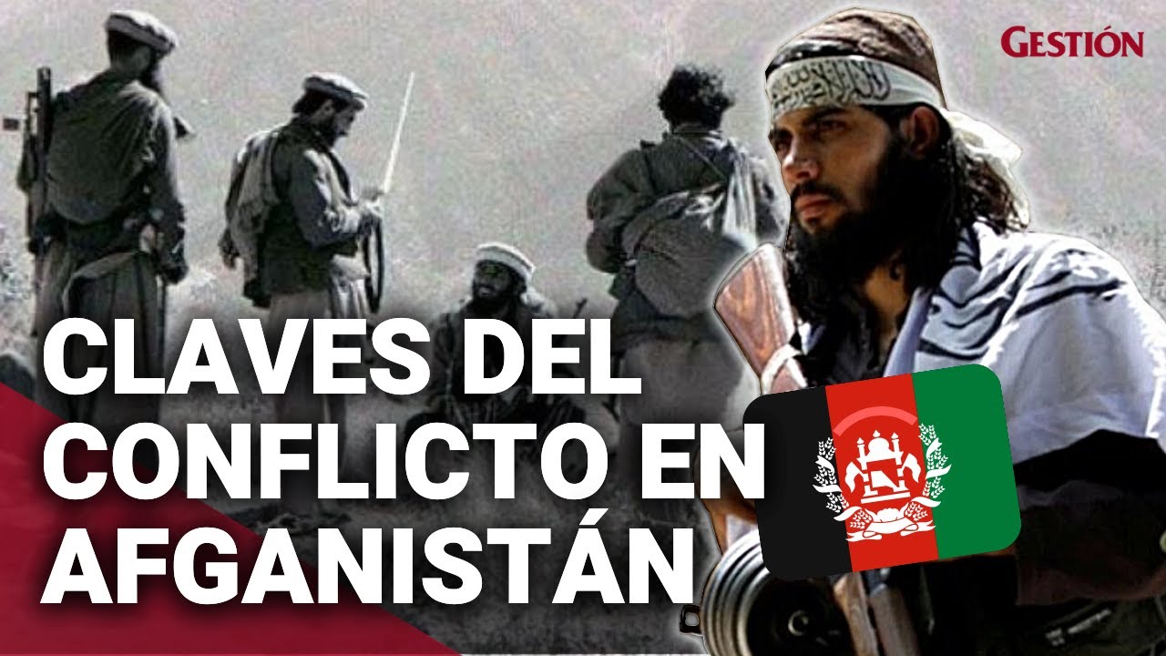Que Pasa En Afganistan Claves Para Entender El Conflicto Youtube