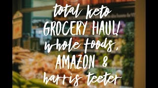 MASSIVE KETO GROCERY HAUL! AMAZON, WHOLE FOODS & HARRIS TEETER!