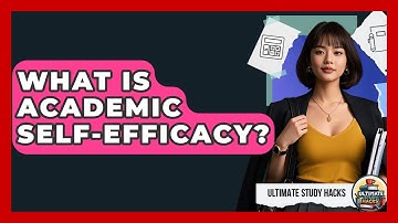 What Is Academic Self-Efficacy? - Ultimate Study Hacks