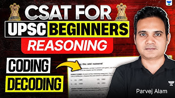 Coding -Decoding From Basics | CSAT Reasoning For UPSC Beginners 2026-27 | Prelims | Parvej Alam
