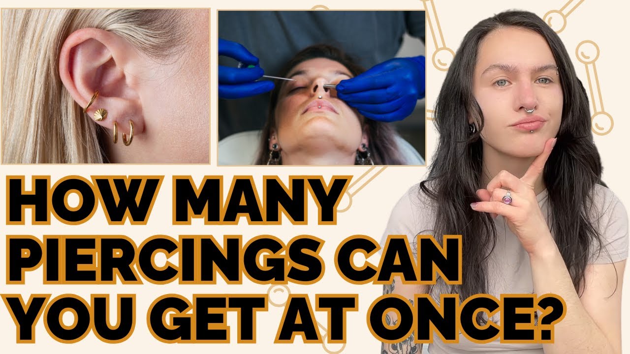 How Many Piercings Can You Get at Once?