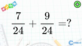 What is 7/24 + 9/24? - Master Fraction Addition with Cobie AI Smart Worksheets!