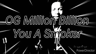 OG Million Billion - You A Smoker (Ghetto Music Video)