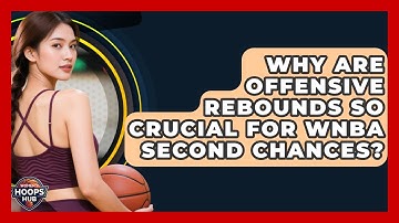 Why Are Offensive Rebounds So Crucial For WNBA Second Chances? - Womens Hoops Hub