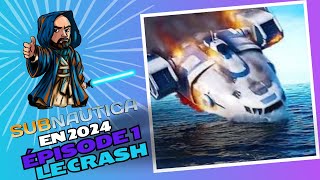 SUBNAUTICA EN 2024  : Episode 1 Le crash