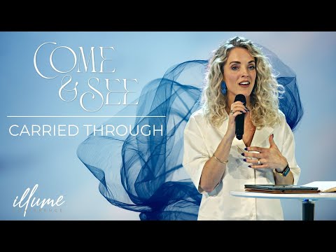 COME AND SEE: CARRIED THROUGH | CHRISY KENDRICK | Illume Conference