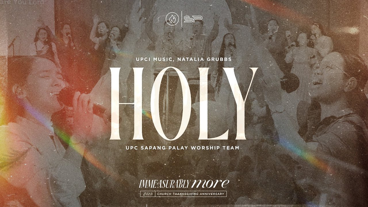 HOLY - UPCI Music, Natalia Grubbs | UPC Sapang Palay