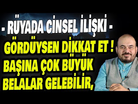 RÜYADA CİNSEL İLİŞKİ GÖRENLER BUNLARA DİKKAT ETMEZSE...